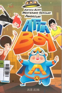 Image of Ketika Alien menyerang sekolah panggilan Atta Boy