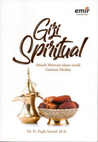 Image of Gizi Spiritual : Sebuah Motivasi Islami untuk Generasi Muslim