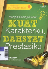 Image of Teenage Metamorphosis Menjadi Remaja Hebat : Kuat Karakterku, Dahsyat Prestasiku