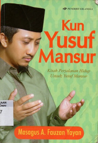 Image of Kun Yusuf Mansur : Kisah perjalanan hidup Ustadz Yusuf Mansur