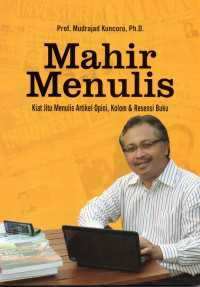 Image of Mahir Menulis : Kiat jitu menulis Artikel Opini, Kolom dan Resensi Buku