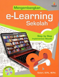 Image of Mengembangkan e-Learning Sekolah : Step by Step Implementasi Moodle