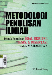 Image of Metodologi Penulisan Ilmiah : Teknik Penulisan Esai, Skripsi, Tesis, dan Disertasi untuk Mahasiswa