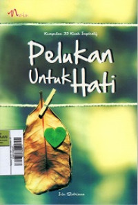 Image of Pelukan untuk Hati : Kumpulan 35 Kisah Inspiratif