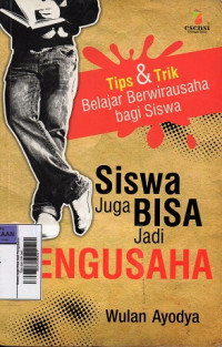 Image of Siswa Juga Bisa Jadi Pengusaha : Tips dan trik belajar berwirausaha bagi siswa